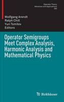 Wolfgang Arendt (Ed.) - Operator Semigroups Meet Complex Analysis, Harmonic Analysis and Mathematical Physics - 9783319184937 - V9783319184937