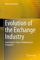 Manuela Geranio - Evolution of the Exchange Industry: From Dealers´ Clubs to Multinational Companies - 9783319210261 - V9783319210261