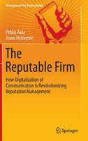 Pekka Aula - The Reputable Firm: How Digitalization of Communication Is Revolutionizing Reputation Management - 9783319220079 - V9783319220079