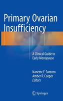 Nanette F. Santoro (Ed.) - Primary Ovarian Insufficiency: A Clinical Guide to Early Menopause - 9783319224909 - V9783319224909
