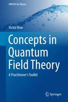 Victor Ilisie - Concepts in Quantum Field Theory: A Practitioner´s Toolkit - 9783319229652 - V9783319229652