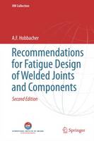 A. F. Hobbacher - Recommendations for Fatigue Design of Welded Joints and Components - 9783319237565 - V9783319237565