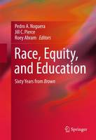 Noguera - Race, Equity, and Education: Sixty Years from Brown - 9783319237718 - V9783319237718