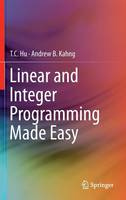 T. C. Hu - Linear and Integer Programming Made Easy - 9783319239996 - V9783319239996