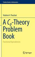 Vladimir V. Tkachuk - A Cp-Theory Problem Book: Functional Equivalencies - 9783319243832 - V9783319243832