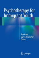 Sita Patel (Ed.) - Psychotherapy for Immigrant Youth - 9783319246918 - V9783319246918