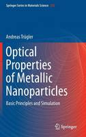 Andreas Trugler - Optical Properties of Metallic Nanoparticles: Basic Principles and Simulation - 9783319250724 - V9783319250724