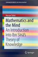Hassan Tahiri - Mathematics and the Mind: An Introduction into Ibn Sina´s Theory of Knowledge - 9783319252360 - V9783319252360