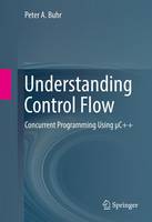 Peter A. Buhr - Understanding Control Flow: Concurrent Programming Using  C++ - 9783319257013 - V9783319257013