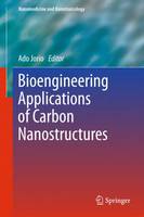 Ado Jorio (Ed.) - Bioengineering Applications of Carbon Nanostructures - 9783319259055 - V9783319259055