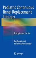 Farahnak Assadi - Pediatric Continuous Renal Replacement Therapy: Principles and Practice - 9783319262017 - V9783319262017