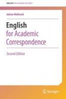 Adrian Wallwork - English for Academic Correspondence - 9783319264332 - V9783319264332