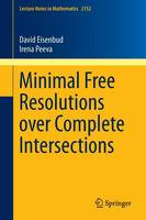 Irena Peeva - Minimal Free Resolutions over Complete Intersections - 9783319264363 - V9783319264363