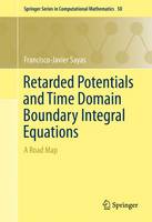 Francisco-Javier Sayas - Retarded Potentials and Time Domain Boundary Integral Equations: A Road Map - 9783319266435 - V9783319266435