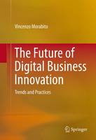 Vincenzo Morabito - The Future of Digital Business Innovation: Trends and Practices - 9783319268736 - V9783319268736