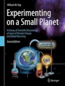 William W. Hay - Experimenting on a Small Planet: A history of scientific discoveries, a future of climate change and global warming - 9783319274027 - V9783319274027