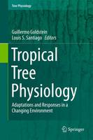 Guillermo Goldstein (Ed.) - Tropical Tree Physiology: Adaptations and Responses in a Changing Environment - 9783319274201 - V9783319274201