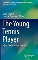 Alexis Chiang Colvin (Ed.) - The Young Tennis Player: Injury Prevention and Treatment - 9783319275574 - V9783319275574