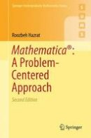 Roozbeh Hazrat - Mathematica®: A Problem-Centered Approach (Springer Undergraduate Mathematics Series) - 9783319275840 - V9783319275840
