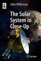John Wilkinson - The Solar System in Close-Up - 9783319276274 - V9783319276274