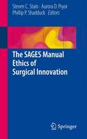 Aurora D. Pryor (Ed.) - The SAGES Manual Ethics of Surgical Innovation - 9783319276618 - V9783319276618