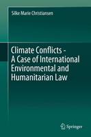 Silke Marie Christiansen - Climate Conflicts - A Case of International Environmental and Humanitarian Law - 9783319279435 - V9783319279435