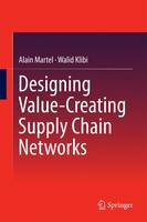 Alain Martel - Designing Value-Creating Supply Chain Networks - 9783319281445 - V9783319281445
