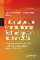 Alessandro Inversini (Ed.) - Information and Communication Technologies in Tourism 2016: Proceedings of the International Conference in Bilbao, Spain, February 2-5, 2016 - 9783319282305 - V9783319282305