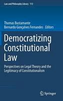 Thomas Bustamante (Ed.) - Democratizing Constitutional Law: Perspectives on Legal Theory and the Legitimacy of Constitutionalism - 9783319283692 - V9783319283692
