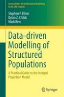 Stephen P. Ellner - Data-driven Modelling of Structured Populations: A Practical Guide to the Integral Projection Model - 9783319288918 - V9783319288918