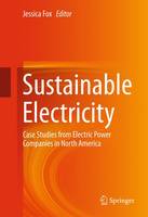 Jessica Fox (Ed.) - Sustainable Electricity: Case Studies from Electric Power Companies in North America - 9783319289519 - V9783319289519