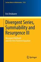 Eric Delabaere - Divergent Series, Summability and Resurgence III: Resurgent Methods and the First Painleve Equation - 9783319289991 - V9783319289991