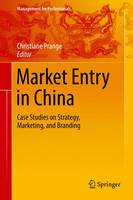 Christiane Prange (Ed.) - Market Entry in China: Case Studies on Strategy, Marketing, and Branding - 9783319291383 - V9783319291383