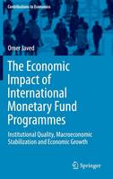 Omer Javed - The Economic Impact of International Monetary Fund Programmes: Institutional Quality, Macroeconomic Stabilization and Economic Growth - 9783319291772 - V9783319291772