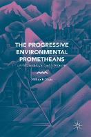 William B. Meyer - The Progressive Environmental Prometheans: Left-Wing Heralds of a  Good Anthropocene - 9783319292625 - V9783319292625
