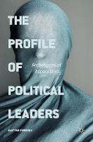 Dr Jaap Van Ginneken - The Profile of Political Leaders: Archetypes of Ascendancy: 2016 - 9783319294759 - V9783319294759