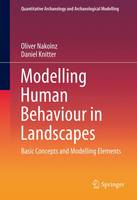 Oliver Nakoinz - Modelling Human Behaviour in Landscapes: Basic Concepts and Modelling Elements - 9783319295367 - V9783319295367