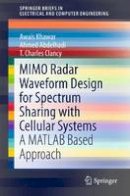 Ahmed Abdelhadi - MIMO Radar Waveform Design for Spectrum Sharing with Cellular Systems: A MATLAB Based Approach - 9783319297231 - V9783319297231