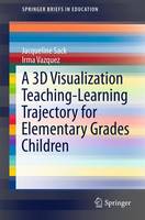 Jacqueline Sack - A 3D Visualization Teaching-Learning Trajectory for Elementary Grades Children - 9783319297989 - V9783319297989