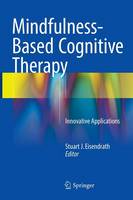 Stuart J Eisendrath - Mindfulness-Based Cognitive Therapy: Innovative Applications - 9783319298641 - V9783319298641