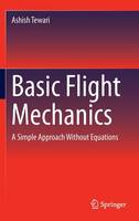 Ashish Tewari - Basic Flight Mechanics: A Simple Approach Without Equations - 9783319300207 - V9783319300207