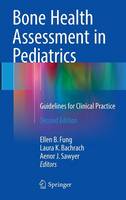 Ellen B. Fung - Bone Health Assessment in Pediatrics: Guidelines for Clinical Practice - 9783319304106 - V9783319304106
