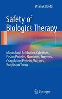 Brian A. Baldo - Safety of Biologics Therapy: Monoclonal Antibodies, Cytokines, Fusion Proteins, Hormones, Enzymes, Coagulation Proteins, Vaccines, Botulinum Toxins - 9783319304700 - V9783319304700