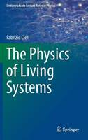 Fabrizio Cleri - The Physics of Living Systems - 9783319306452 - V9783319306452