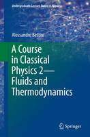 Alessandro Bettini - A Course in Classical Physics 2-Fluids and Thermodynamics - 9783319306858 - V9783319306858