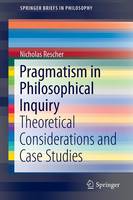 Nicholas Rescher - Pragmatism in Philosophical Inquiry: Theoretical Considerations and Case Studies - 9783319309026 - V9783319309026