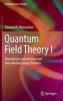 Edouard B. Manoukian - Quantum Field Theory I: Foundations and Abelian and Non-Abelian Gauge Theories - 9783319309385 - V9783319309385