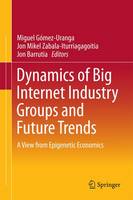Mikel Gomez Uranga (Ed.) - Dynamics of Big Internet Industry Groups and Future Trends: A View from Epigenetic Economics - 9783319311456 - V9783319311456