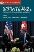 Eric Hershberg (Ed.) - A New Chapter in US-Cuba Relations: Social, Political, and Economic Implications - 9783319311517 - V9783319311517