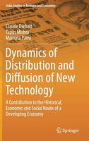 Claude Diebolt - Dynamics of Distribution and Diffusion of New Technology: A Contribution to the Historical, Economic and Social Route of a Developing Economy - 9783319327433 - V9783319327433